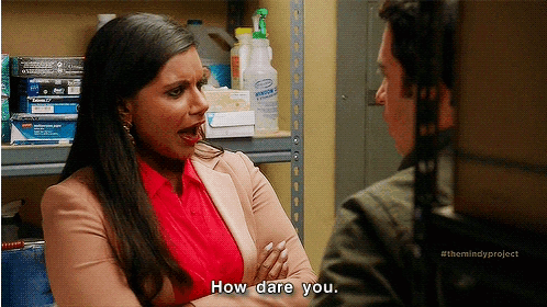 How Dare You Mindy Kaling GIF - How Dare You Mindy Kaling The Mindy Project GIFs