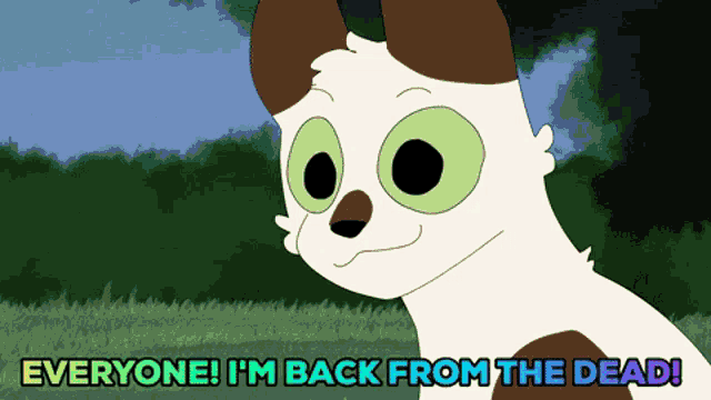 a cartoon cat with the words everyone i 'm back from the dead below it