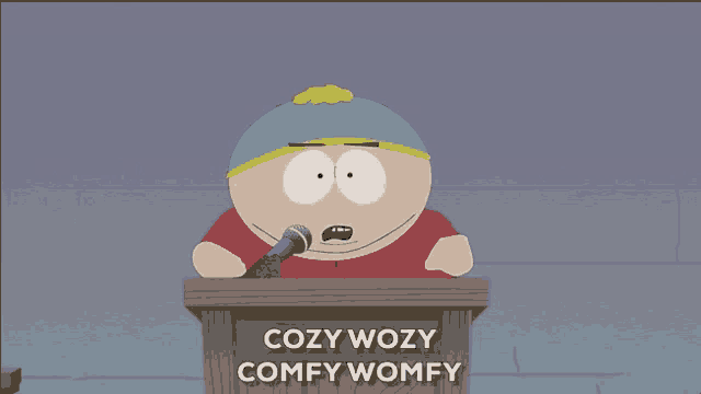 a south park character giving a speech with the words cozy wozy comfy womy