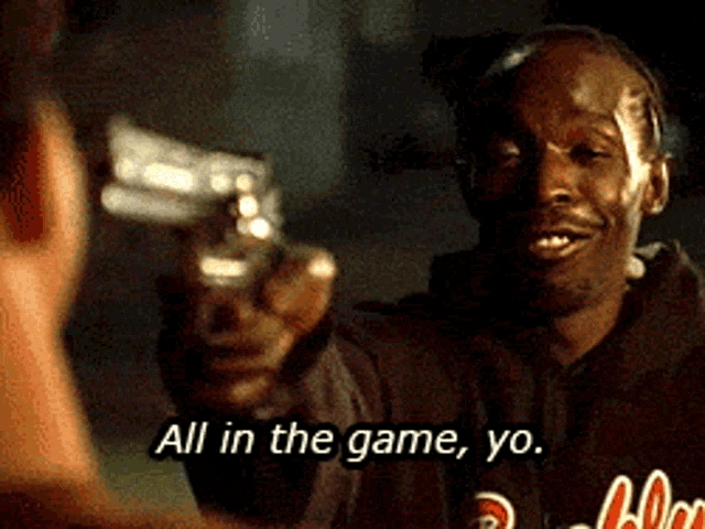 a man pointing a gun at another man with the words all in the game yo