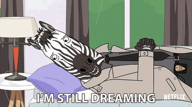 a cartoon of a zebra laying on a bed with the words " i 'm still dreaming " on the bottom