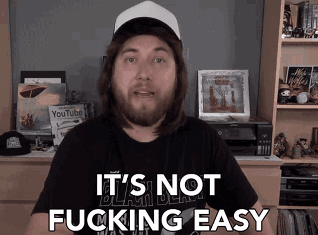 a man says it 's not fucking easy while wearing a black shirt