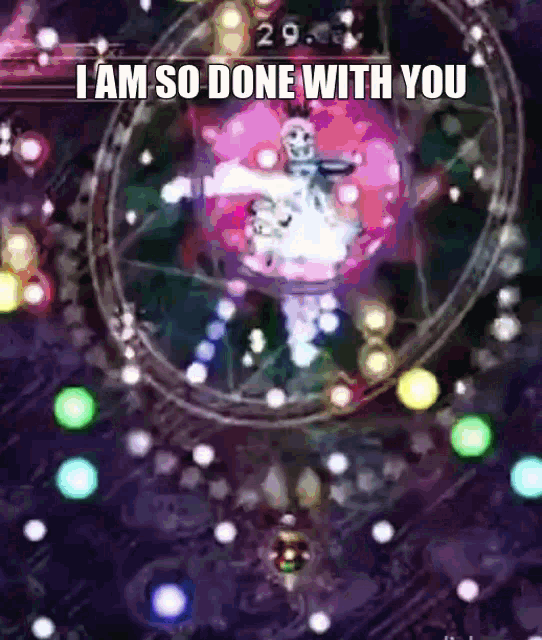 a video game scene with the words " i am so done with you " at the top