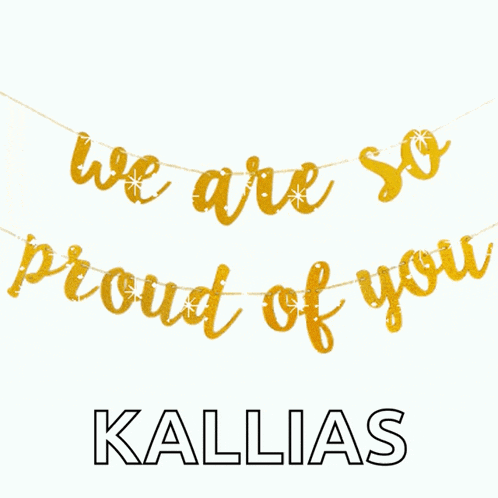 a banner that says we are so proud of you kalias