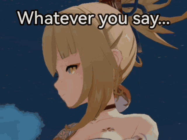 a picture of a girl with the words whatever you say below her