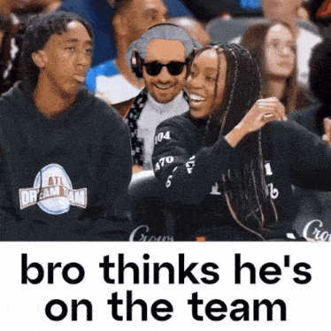 bro thinks he 's on the team with a picture of a group of people
