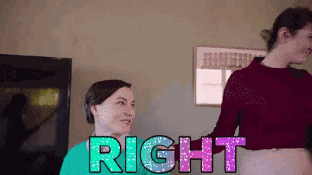 two women are standing next to each other in a room and the word right is written in purple letters .