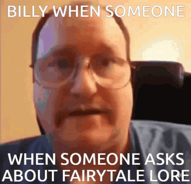 billy when someone when someone asks about fairytale lore meme