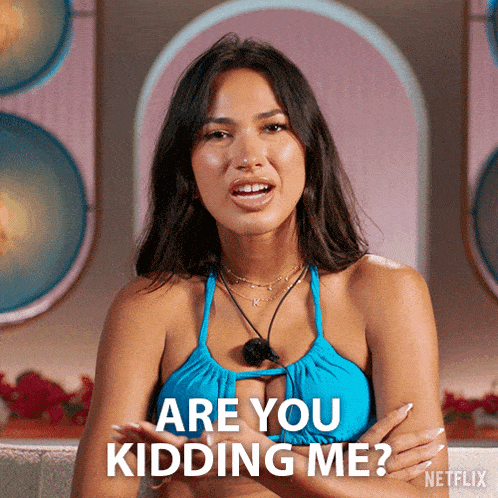 a woman in a blue bikini says " are you kidding me ? "