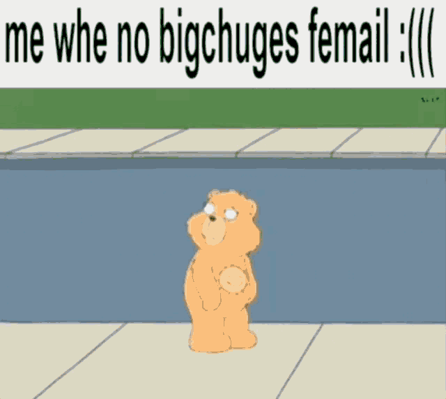 a cartoon of a teddy bear standing in front of a pool with the caption " me whe no bigchuges femail "