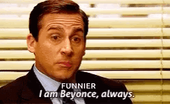 Michael Scott I Am Beyonce GIF - Michael Scott I Am Beyonce The Office GIFs