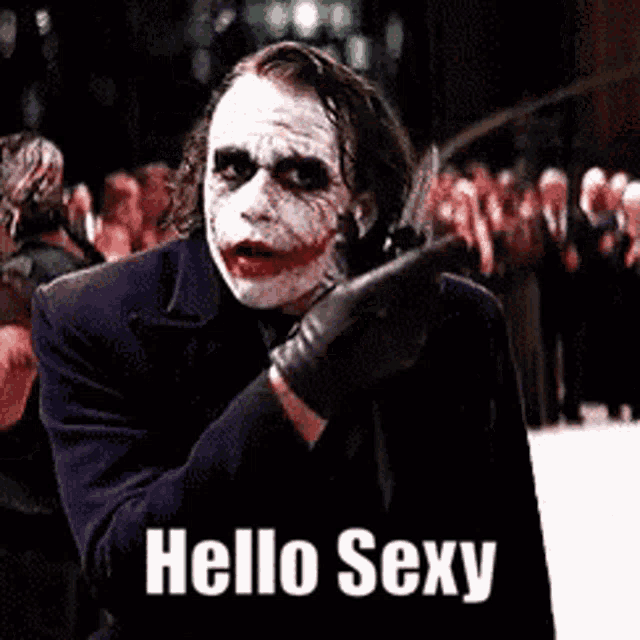 a picture of the joker with the words hello sexy below him
