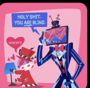 a cartoon character with a tv on his head says " holy shit you are blind "