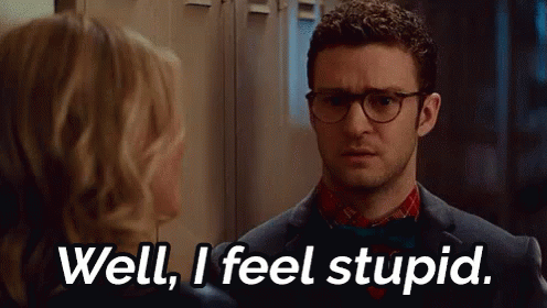 Well I Feel Stupid.  - Justin Timberlake In Bad Teacher GIF - Justin Timberlake Jt Bad Teacher GIFs