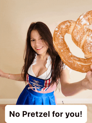 a woman holding a pretzel with the words no pretzel for you