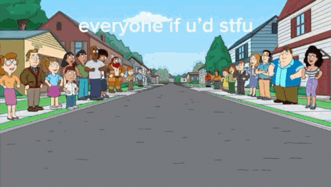 a group of people standing on the side of a street with the words everyone if u 'd stfu written on the bottom