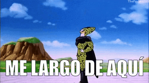 cell from dragon ball z says me largo de aqui in front of a mountain