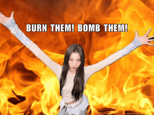 a woman with her arms outstretched is standing in front of a fire with the words burn them bomb them