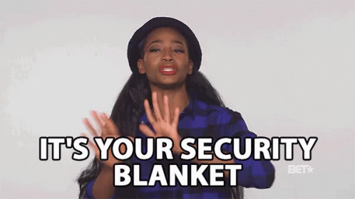 Its Your Security Blanket Dependences GIF - Its Your Security Blanket Dependences Comfort Zone GIFs