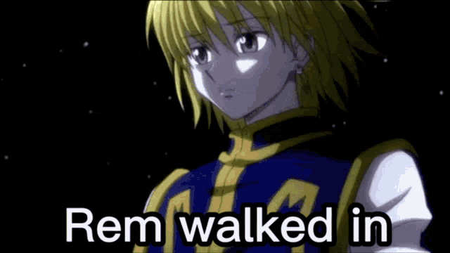 a picture of a anime character with the words rem walked in below it
