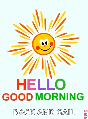 a cartoon sun with a smiling face and the words `` hello good morning rack and gail '' written below it .