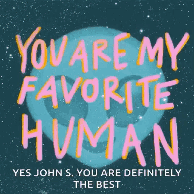 a poster that says you are my favorite human on it
