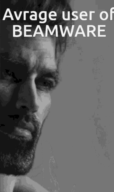 a black and white photo of a man with the words average user of beamware below him