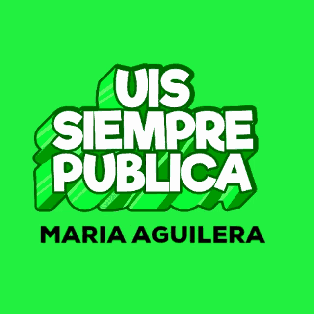 a green sign that says " uis siempre publica "