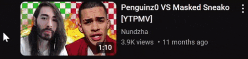 a penguinz0 vs masked sneako video has 3.9k views and 11 months ago