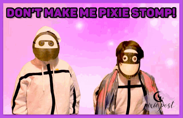 a poster that says " don 't make me pixie stomp "