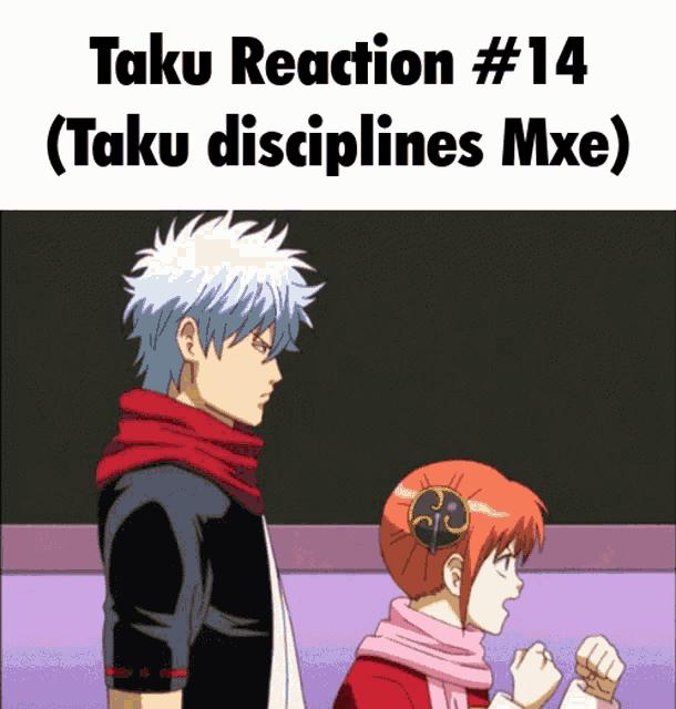 a picture of two anime characters with the caption " taku reaction # 14 ( taku disciplines mxe ) " at the top