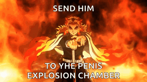 a picture of a man holding a sword with the words send him to the penis explosion chamber on the bottom