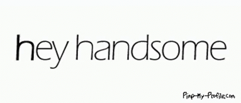 Hey Handsome Hey There GIF - Hey Handsome Hey There Animated Text GIFs