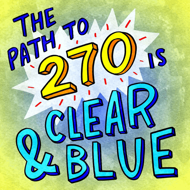a poster that says the path to 270 is clear & blue on it