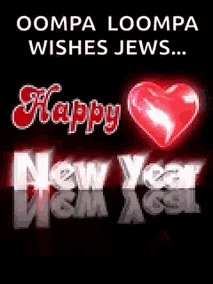 a happy new year greeting card with a heart and the words oompa loompa wishes jews