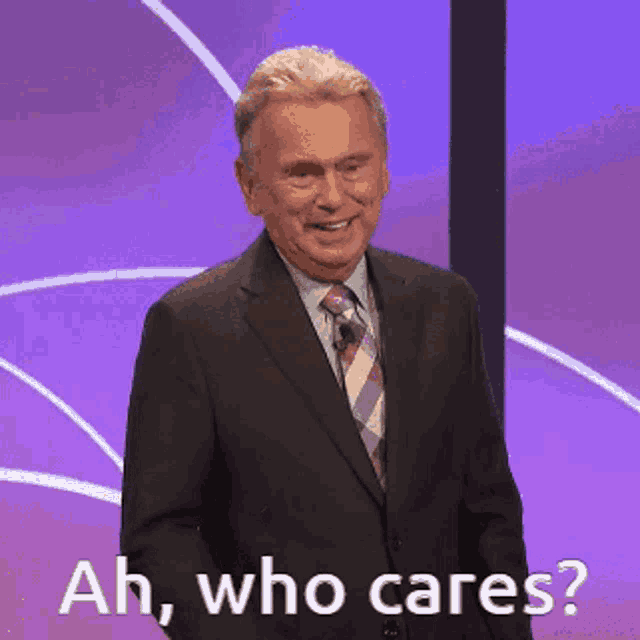 a man in a suit and tie says ah who cares on a purple background