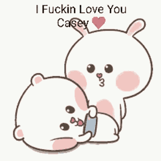 a cartoon bunny says " i fuckin love you casey " with hearts around it