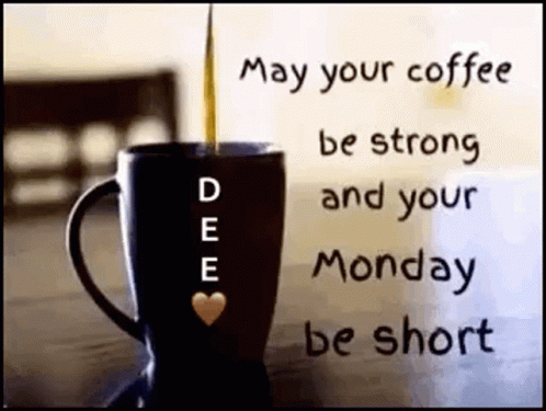 Coffee Monday GIF - Coffee Monday May Your Coffee Be Strong And Your Monday Be Short GIFs