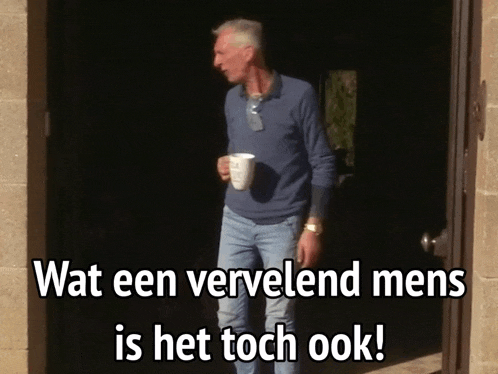 a man in a blue shirt is holding a cup of coffee and says wat een vervelend mens is het toch ook !