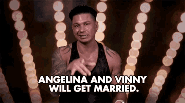 a man in a black tank top says angelina and vinny will get married .