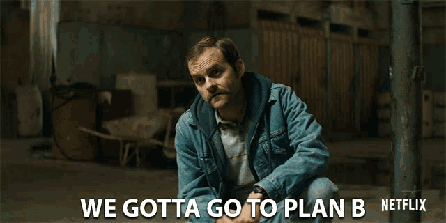 a man in a denim jacket says we gotta go to plan b on the screen