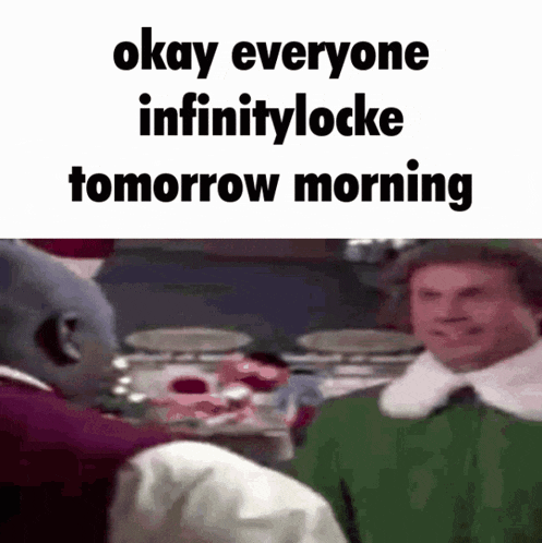 okay everyone infinitylocke tomorrow morning is written on a screen