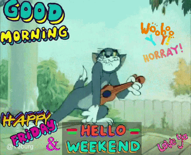 a cartoon of tom playing a guitar with the words good morning happy friday hello weekend