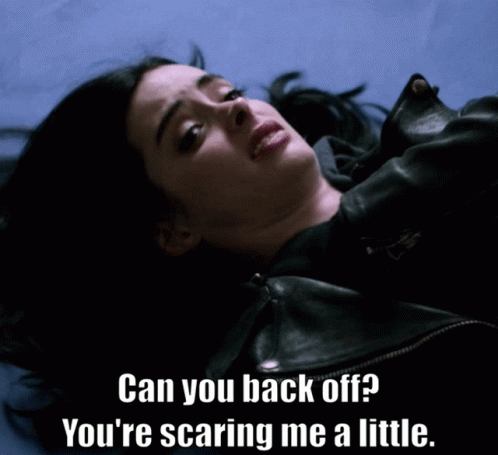 Back Off Youre Scaring Me GIF - Back Off Youre Scaring Me Jessica Jones GIFs