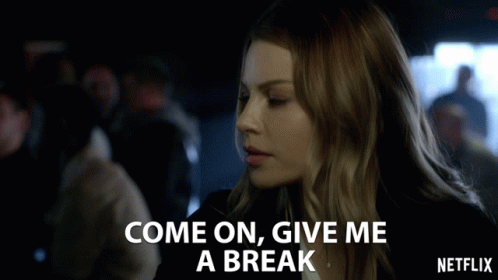 Come On Give Me A Break GIF - Come On Give Me A Break Seriously GIFs