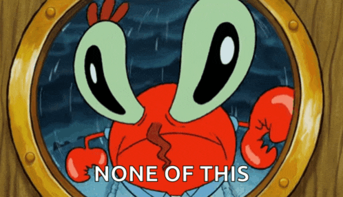 a cartoon of a crab with the words none of this below him