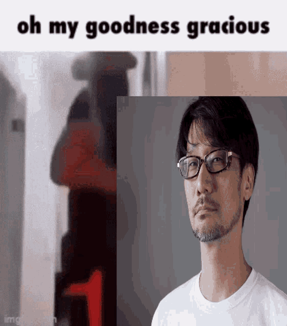 a man with glasses and a beard says oh my goodness gracious