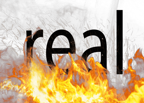 the word real that is on fire
