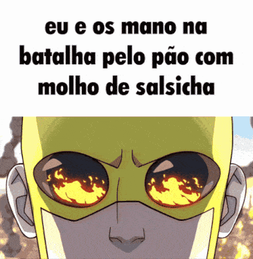 a cartoon of a man with flames coming out of his eyes says eu e os mano na batalha