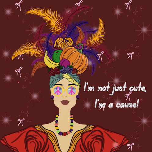 a woman with a bunch of fruit on her head and the words i 'm not just cute i 'm a cause